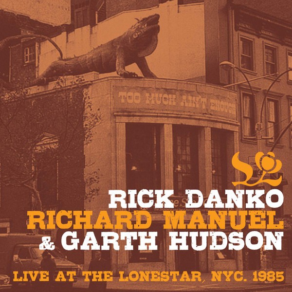 Danko, Rick, Manuel, Richard & Hudson, Garth : Live At The Lonestar, NYC. 1985 (CD)