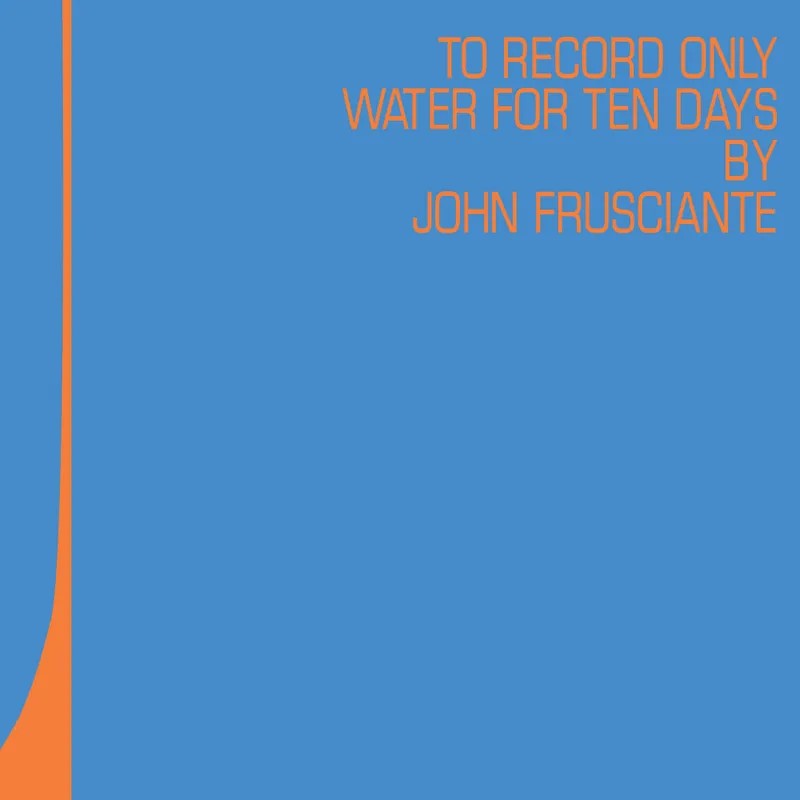 Frusciante, John : To Only Record Water for Ten Days (2-LP) RSD 26