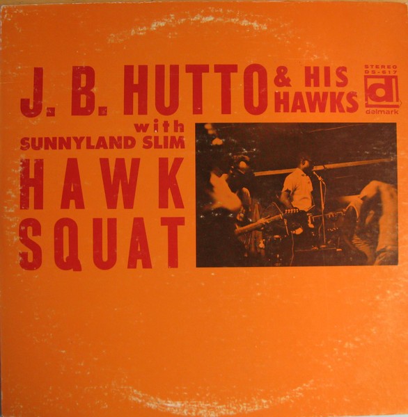 Hutto, J. B. & His Hawks : Hawk Squat (LP)