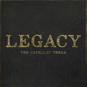 Cadillac Three : Legacy (LP)