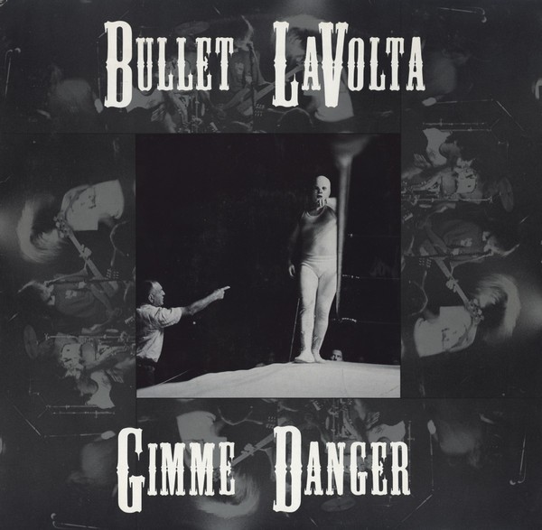 Bullet LaVolta : Gimme Danger (LP)