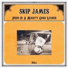 Skip James : Jesus Is A Mighty Good Leader (LP)