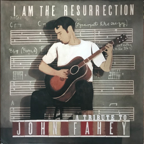 I Am The Resurrection, A Tribute To John Fahey (2-LP)