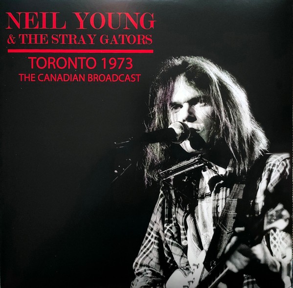 Young, Neil & The Stray Gators : Toronto 1973 - The Canadian Broadcast (LP)