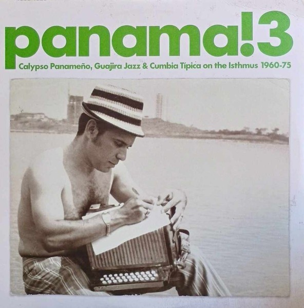 Panama! 3 : Calypso Panameño, Guajira Jazz & Cumbia Típica On The Isthmus 1960-1975 (2-LP)