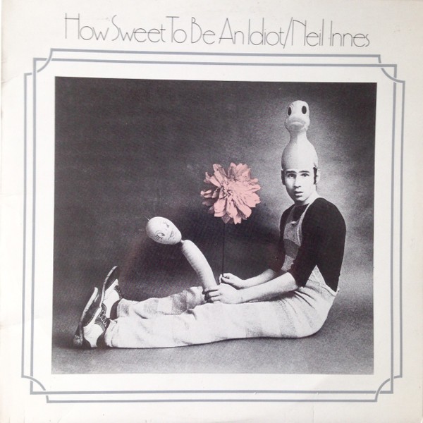 Innes, Neil : How Sweet To Be An Idiot (LP)