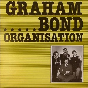 Bond, Graham Organisation : Graham Bond Organisation (LP)