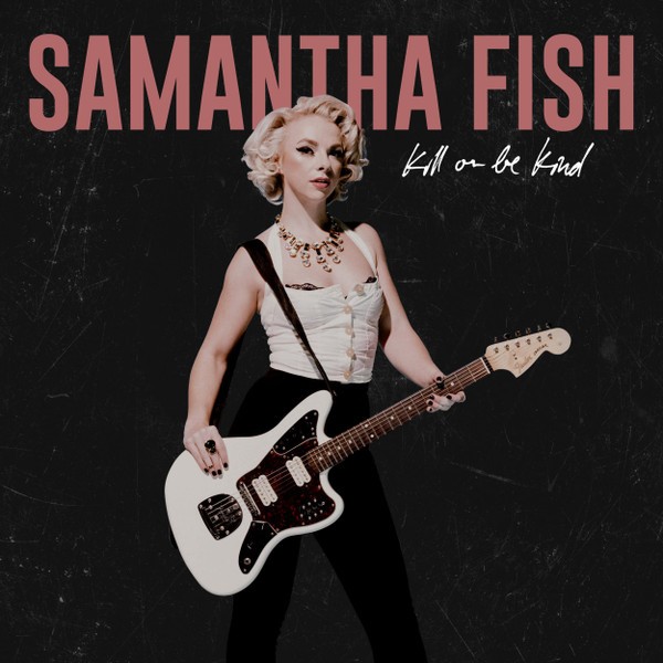 Fish, Samantha : Kill Or Be Kind (CD)