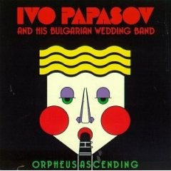 Ivo Papasov & his bulgarian wedding band : Orpheus Ascending (LP)