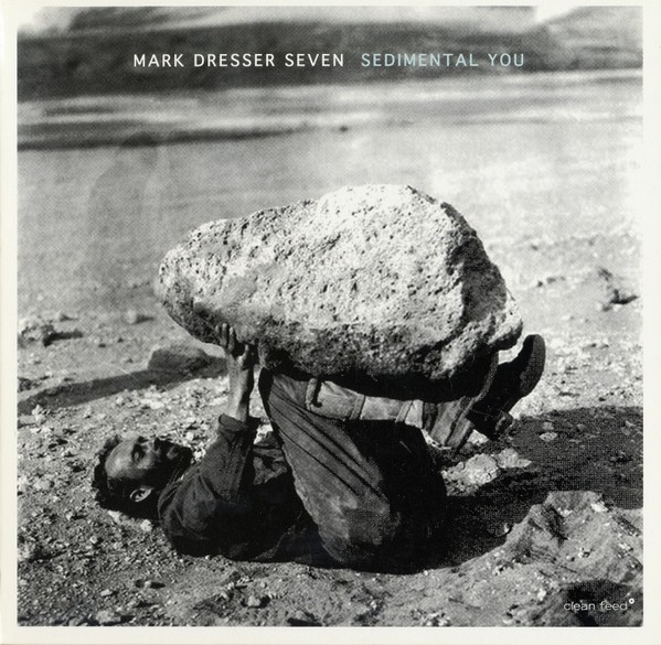 Mark Dresser Seven : Sedimental You (CD)