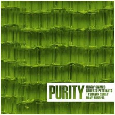 Grimes, Henry / Pettinato, Roberto / Sorey, Tyshaw / Burrel, Dave : Purity (CD)