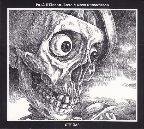 Nilssen-Love, Paal & Gustafsson, Mats : Sin Gas (CD)