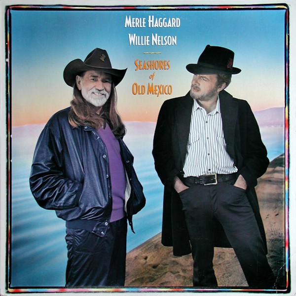 Haggard, Merle & Nelson, Willie : Seashores Of Old Mexico (LP)