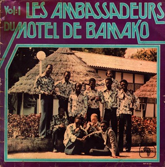 Les Ambassadeurs Du Motel De Bamako : Vol. 1: Les Ambassadeurs Du Motel De Bamako (LP)
