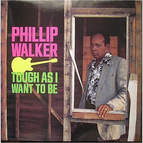 Walker, Phillip : Tough As I Want To Be (LP)
