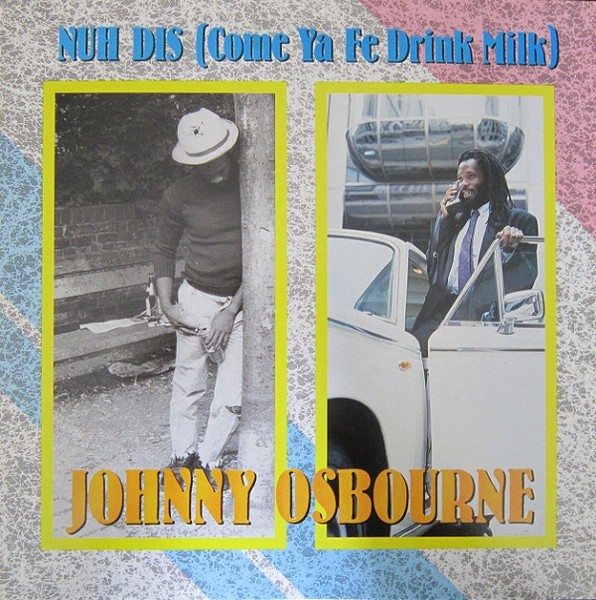 Osbourne, Johnny : Nuh Dis (Come Ya Fe Drink Milk) (LP)