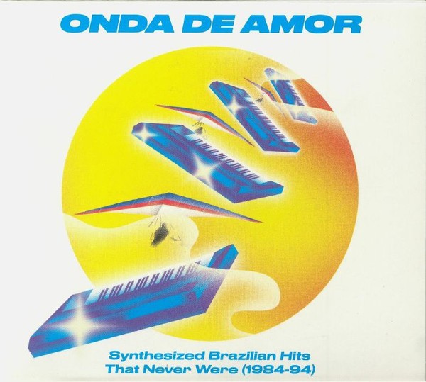 Onda De Amor (Synthesized Brazilian Hits That Never Were 1984-94) (CD)