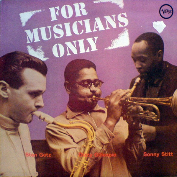 Getz, Stan / Gillespie, Dizzy / Stitt, Sonny : For Musicians Only (LP)