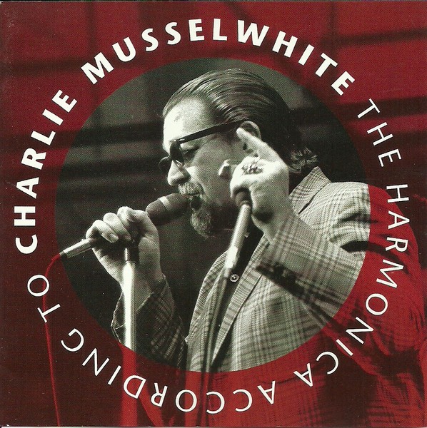 Musselwhite, Charlie : The Harmonica According To Charlie Musselwhite (CD)