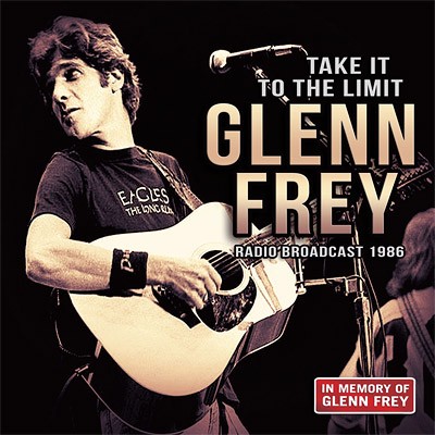 Frey, Glenn : Take it to the limit - Radio Broadcast 1986 (CD)