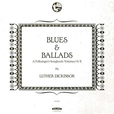 Luther Dickinson : Blues & Ballads (A Folksingers Songbook) Vol. I & II (2-LP)