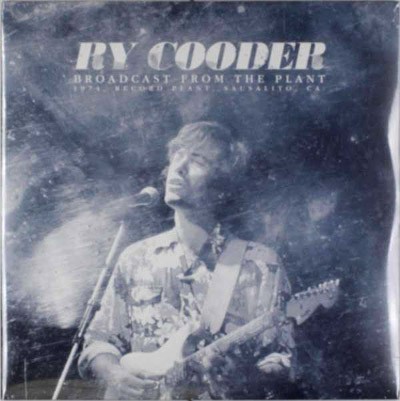 Cooder, Ry : Broadcast From The Plant (2-LP)