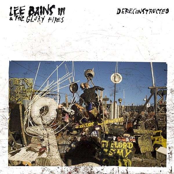 Bains, Lee III & The Glory Fires : Dereconstructed (CD)