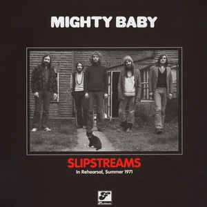 Mighty Baby : Slipstreams - In Rehearsal Summer 1971 (CD)