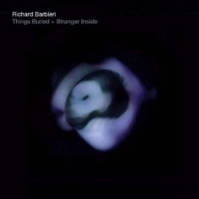 Barbieri, Richard : Things Buried + Stranger Inside (2-CD)