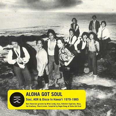 Aloha got soul - Soul, AOR & DIsco in Hawaii 1979-85 (CD)