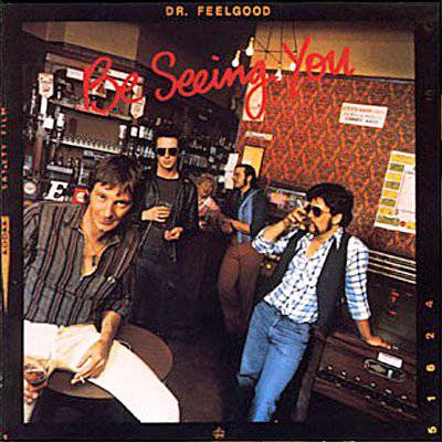 Dr. Feelgood : Be Seeing You (LP)