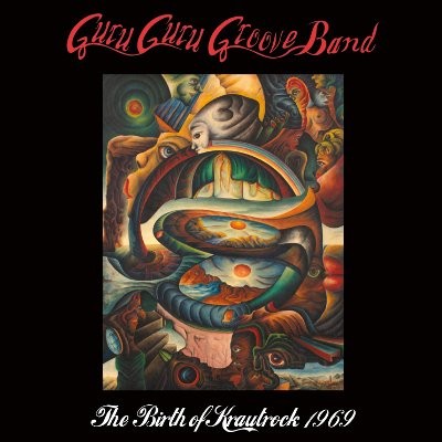 Guru Guru Groove Band : The Birth of Krautrock 1969 (CD)