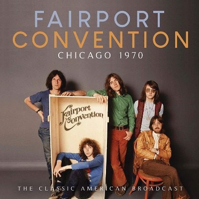 Fairport Convention : Chicago 1970 (CD)