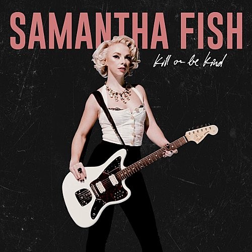 Fish, Samantha : Kill Or Be Kind (LP)