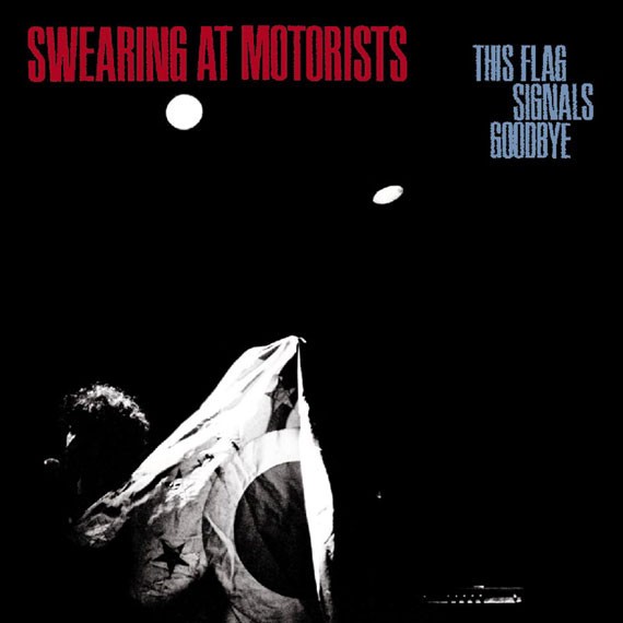 Swearing at Motorists: This Flag signals goodbye (LP)