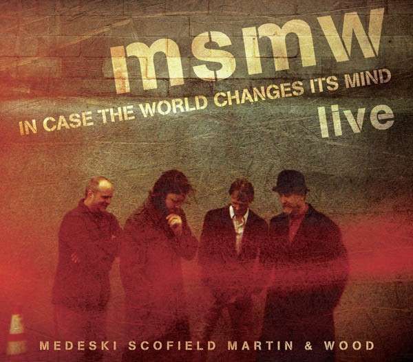 MSMW (Medeski Scofield Martin & Wood) : In Case The World Changes Its Mind (CD) 