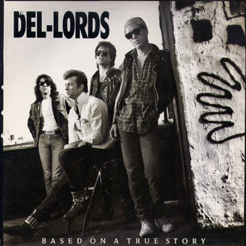 The Del-Lords : Based On A True Story (LP)