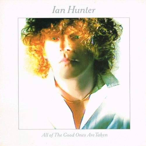 Hunter, Ian : All Of The Good Ones Are Taken (LP)
