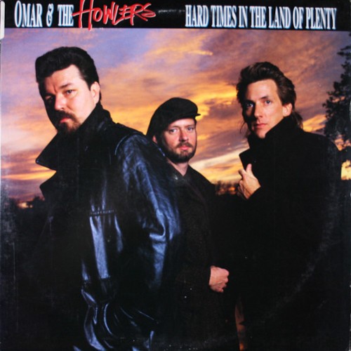 Omar and the Howlers : Hard Times in the Land of Plenty (LP)