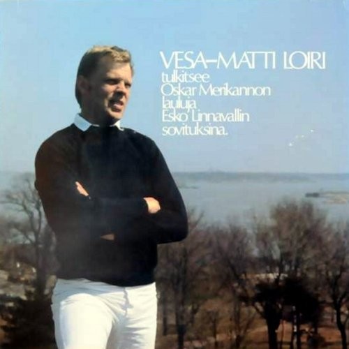 Loiri, Vesa-Matti : Vesa-Matti Loiri Tulkitsee Oskar Merikannon Lauluja Esko Linnavallin Sovituksina (LP)
