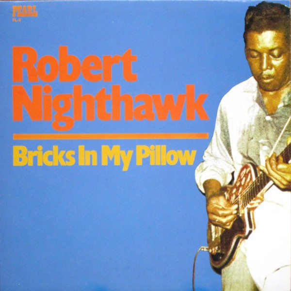 Nighthawk, Robert : Bricks In My Pillow (LP)