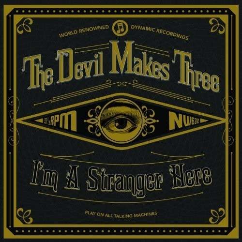 Devil Makes Three : I'm A Stranger Here (LP)