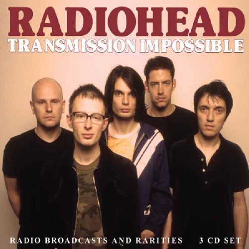 Radiohead : Transmission impossible (3-CD)