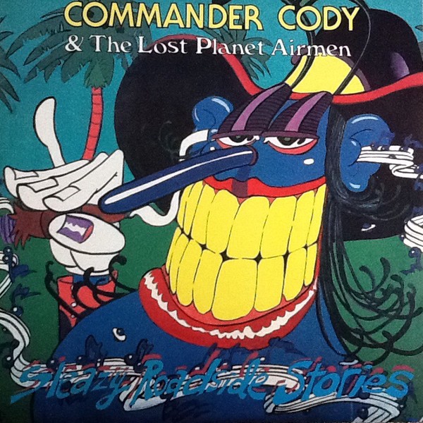Commander Cody & The Lost Planet Airmen : Sleazy Roadside Stories (LP)