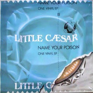 Little Caesar : Name Your Poison (LP)