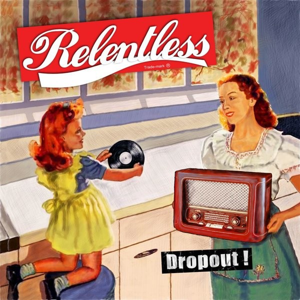 Relentless : Dropout! (LP)