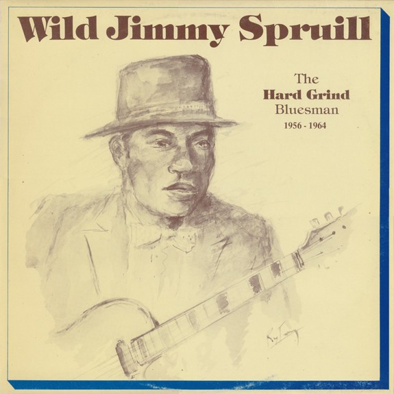 Spruill, Wild Jimmy : The Hard Grind Bluesman 1956-1964 (LP)