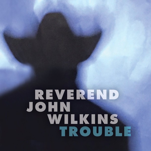Wilkins, Reverend John : Trouble (LP)