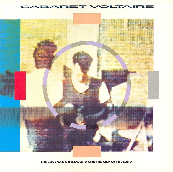 Cabaret Voltaire : The Covenant, The Sword And Arm Of The Lord (LP)