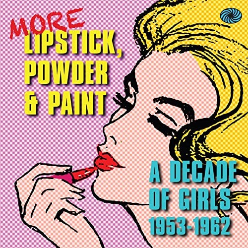More lipstick, powder & paint  (A decade of girls) (CD)